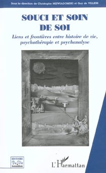 SOUCI ET SOIN DE SOI : Liens et frontières entre histoire de vie, psychothérapie et psychanalyse
