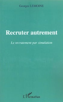 Recruter autrement : Le recrutement par simulation