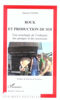 Rock et production de soi : Une sociologie de l'ordinaire des groupes et des musiciens