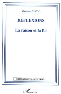 Reflexions la raison et la foi