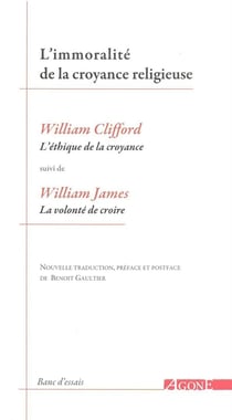 L'immoralité de la croyance religieuse : l'éthique de la croyance - la volonté de croire