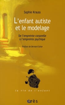 L'enfant autiste et le modelage - de l'empreinte corporelle à l'empreinte psychique