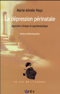 La dépression périnatale - approche clinique et psychanalytique