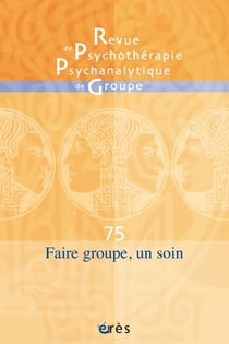 Revue de psychothérapie psychanalytique n.75 : faire groupe, un soin