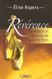 Reverence splendeurs et tyrannies de l'opera de paris