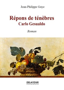 Répons de ténèbres : Carlo Gesualdo