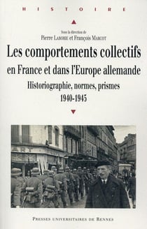 Les comportements collectifs en France et dans l'Europe allemande - historiographie, normes, prismes, 1940-1945