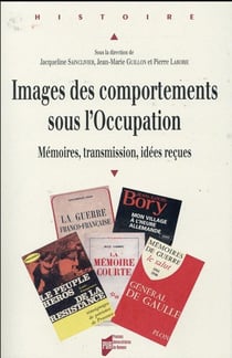 Images des comportements sous l'Occupation - mémoires, transmission, idées reçues