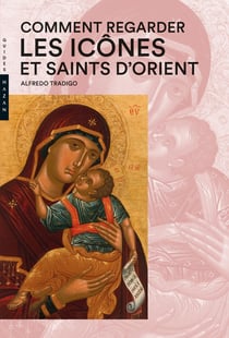 Comment regarder  les icônes et saints d'Orient