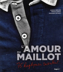 L'amour du maillot - 75 rugbymen racontent