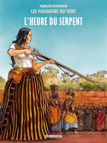 Les passagers du vent Tome 4 : l'heure du serpent