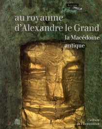Au royaume d'alexandre le grand - la macédoine antique - album