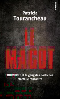 Le magot - Fourniret et le gang des postiches : mortelle rencontre
