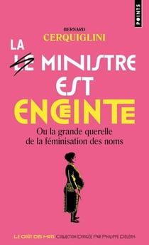Le ministre est enceinte, ou la grande querelle de la féminisation des noms