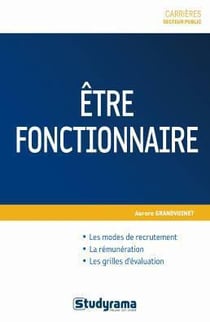 Être fonctionnaire - recrutement, rémunération, évaluation