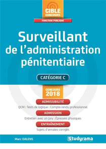 Surveillant de l'administration pénitentiaire - catégorie C - admissibilité, admission, entraînement (concours 2018)