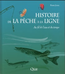 Histoire de la pêche à la ligne - au fil de l'eau et du temps
