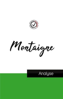 Montaigne : étude et analyse complète de sa pensée