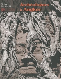 Des Archeologues A Angkor, Photographies De L école Francaise D Extreme-Orient