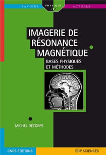 Imagerie de résonance magnétique - bases physiques et méthodes