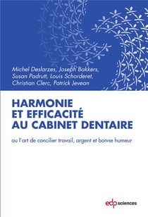 Harmonie Et Efficacite Au Cabinet Dentaire : Ou L'Art De Concilier Travail Argent Et Bonne Humeur