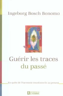 Guérir les traces du passé en quête de l'harmonie - émotionnelle au présent