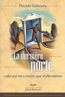La derniere porte, celle qui ne s'ouvre que d'elle-meme