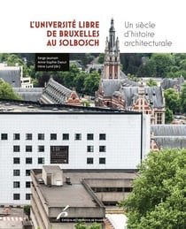 L'Université libre de Bruxelles : Un récit d'histoire architecturale