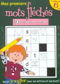 Mes premiers mots fleches pour jongler avec les lettres et les mots