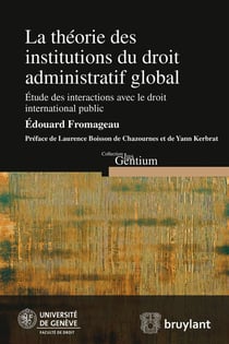 La théorie des institutions du droit administratif global - étude des interactions avec le droit international public