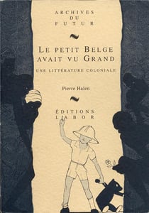 Le petit Belge avait vu grand : une littérature coloniale