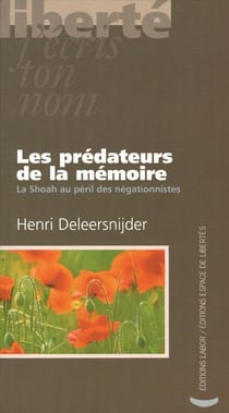 Les prédateurs de la mémoire - la shoah au péril des négationnistes