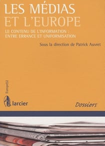 Les médias et l'europe - le contenu de l'information : entre errance et uniformisation