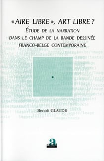 Aire libre, art libre ? étude de la narration dans le champ de la bande dessinée franco-belge contemporaine