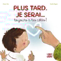Plus tard, je serai toujours à tes côtés