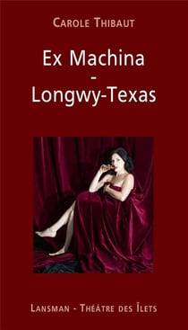 Ex machina : Longwy-texas