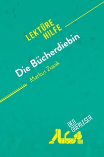 Die Bücherdiebin von Markus Zusak (Lektürehilfe) : Detaillierte Zusammenfassung, Personenanalyse und Interpretation