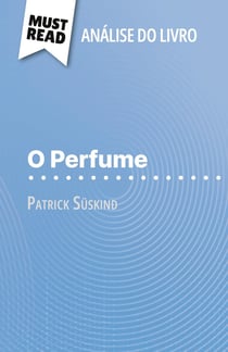 O Perfume de Patrick Süskind (Analise do livro) : Analise completa e resumo pormenorizado do trabalho
