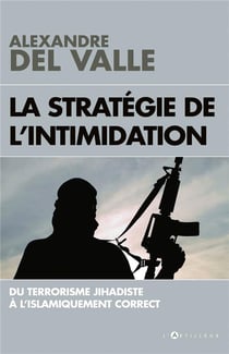La stratégie de l'intimidation - du terrorisme jihadiste à l'islamiquement correct