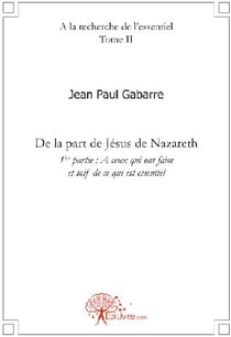 À la recherche de l'essentiel t.2 - de la part de Jésus de Nazareth - première partie : à ceux qui ont faim et soif de ce qui est essentiel