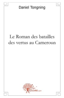 Le roman des batailles des vertus au Cameroun