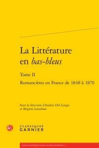La littérature en bas-bleus t.2 - romancières en France de 1848 à 1870