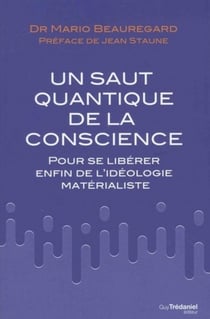Le saut quantique de la conscience - pour se libérer enfin de l'idéologie matérialiste