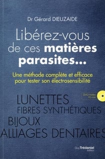 Libérez-vous de ces matières parasites... - une méthode complète et efficace pour tester son électrosensibilité