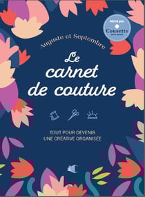 Le carnet de couture : tout pour devenir une créative organisée