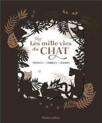 Les mille vies du chat - portraits, symboles, légendes