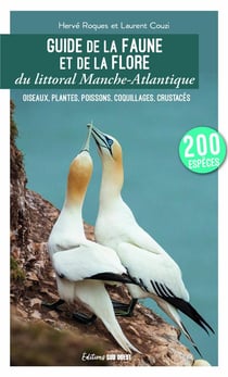 Guide de la faune et de la flore du littoral Manche-Atlantique : Oiseaux, plantes, poissons, coquillages, crustacés