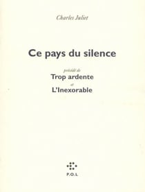 Ce pays du silence - trop ardente - l'inexorable