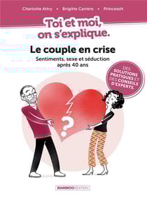 Toi et moi on s'explique Tome 3 : le couple en crise : sentiments, sexe et séduction après 40 ans