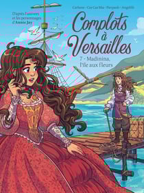Complots à Versailles Tome 7 : Madinina, l'île aux fleurs